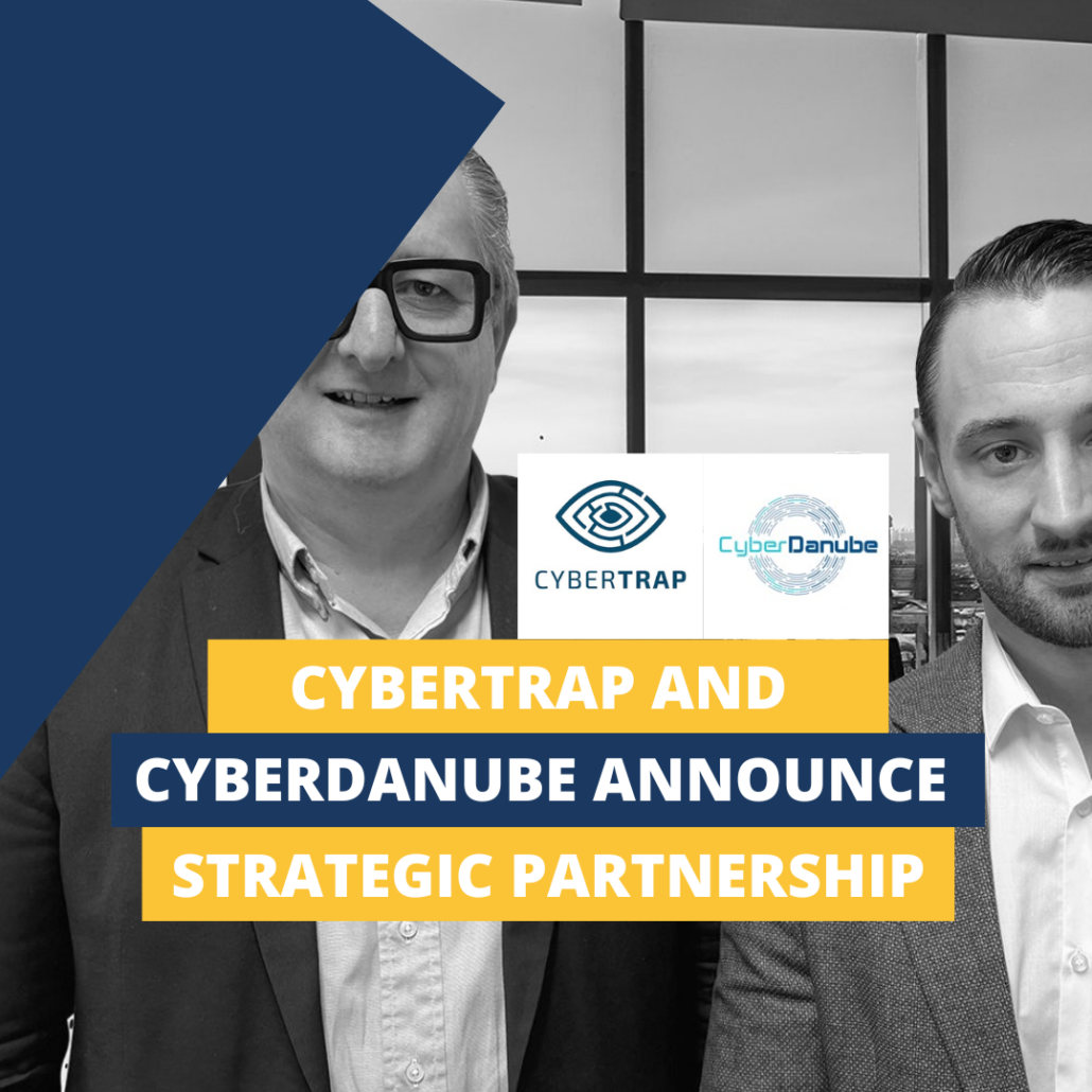 Boosting Security CyberTrap's and CyberDanube announce strategic partnership